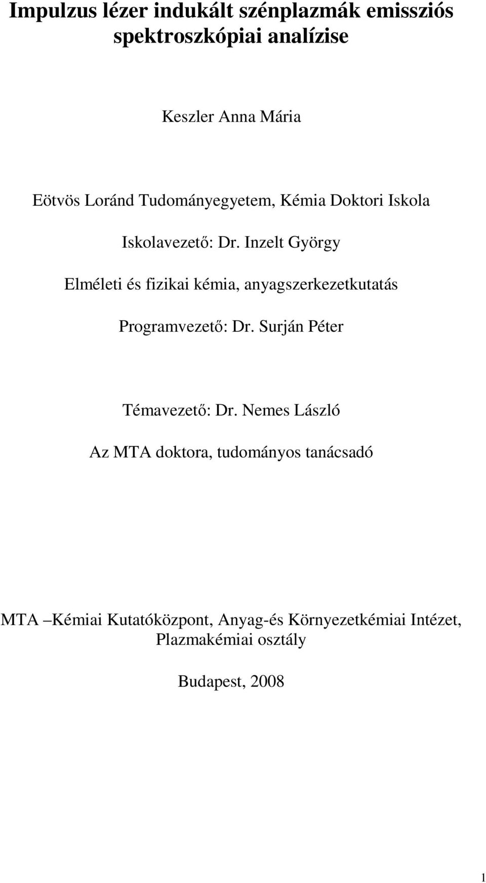 Inzelt György Elméleti és fizikai kémia, anyagszerkezetkutatás Programvezetı: Dr.