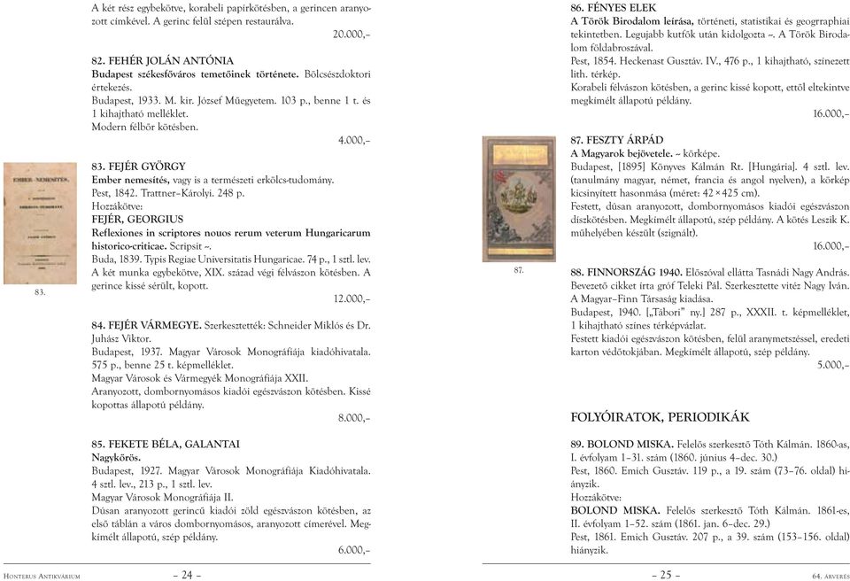 FEJÉR GYÖRGY Ember nemesítés, vagy is a természeti erkölcs-tudomány. Pest, 1842. Trattner Károlyi. 248 p.