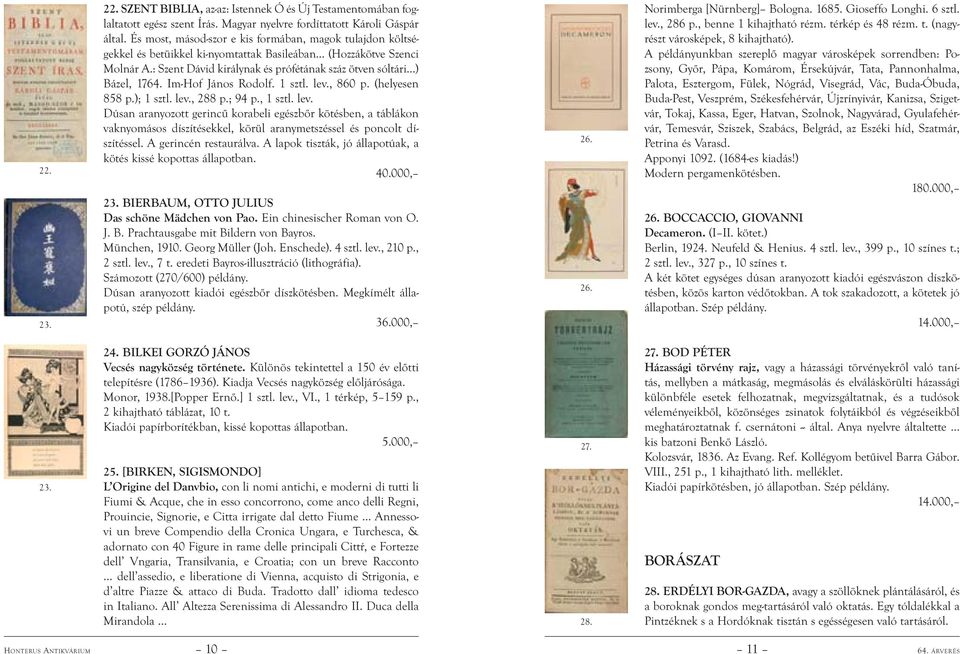 : Szent Dávid királynak és prófétának száz ötven sóltári ) Bázel, 1764. Im-Hof János Rodolf. 1 sztl. lev.
