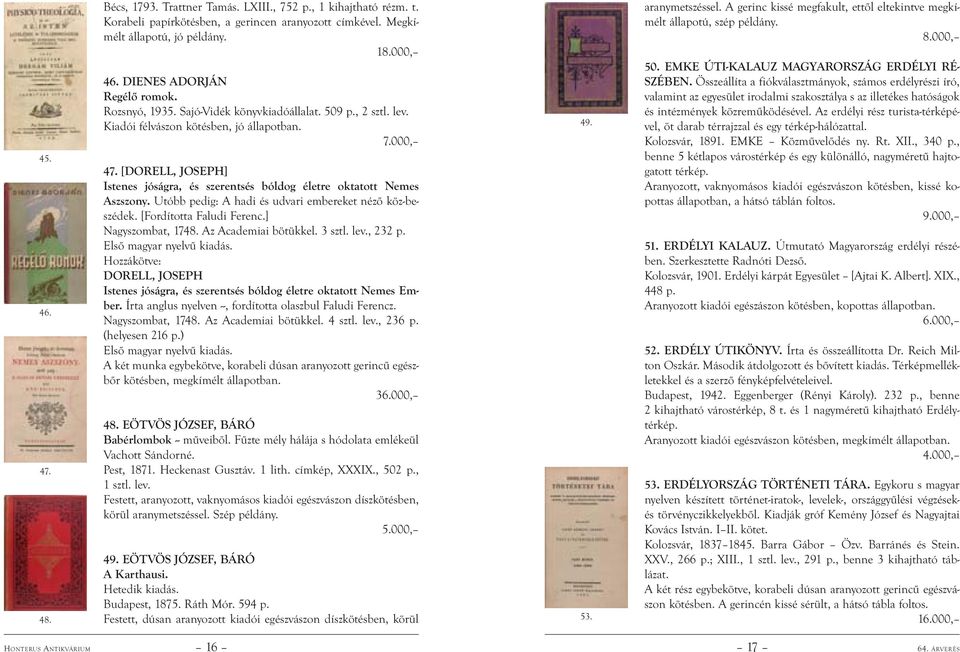[DORELL, JOSEPH] Istenes jóságra, és szerentsés bóldog életre oktatott Nemes Aszszony. Utóbb pedig: A hadi és udvari embereket néző köz-beszédek. [Fordította Faludi Ferenc.] Nagyszombat, 1748.