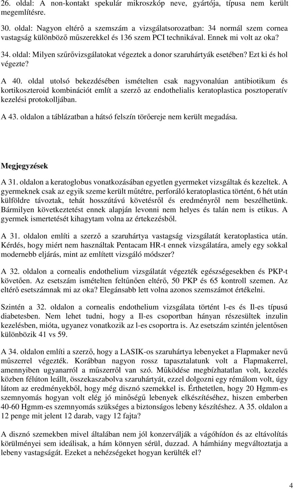 Ezt ki és hol végezte? A 40.