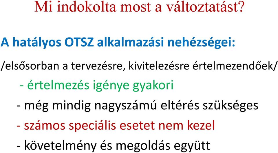 kivitelezésre értelmezendőek/ - értelmezés igénye gyakori - még