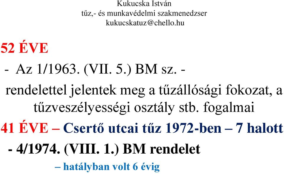 - rendelettel jelentek meg a tűzállósági fokozat, a tűzveszélyességi