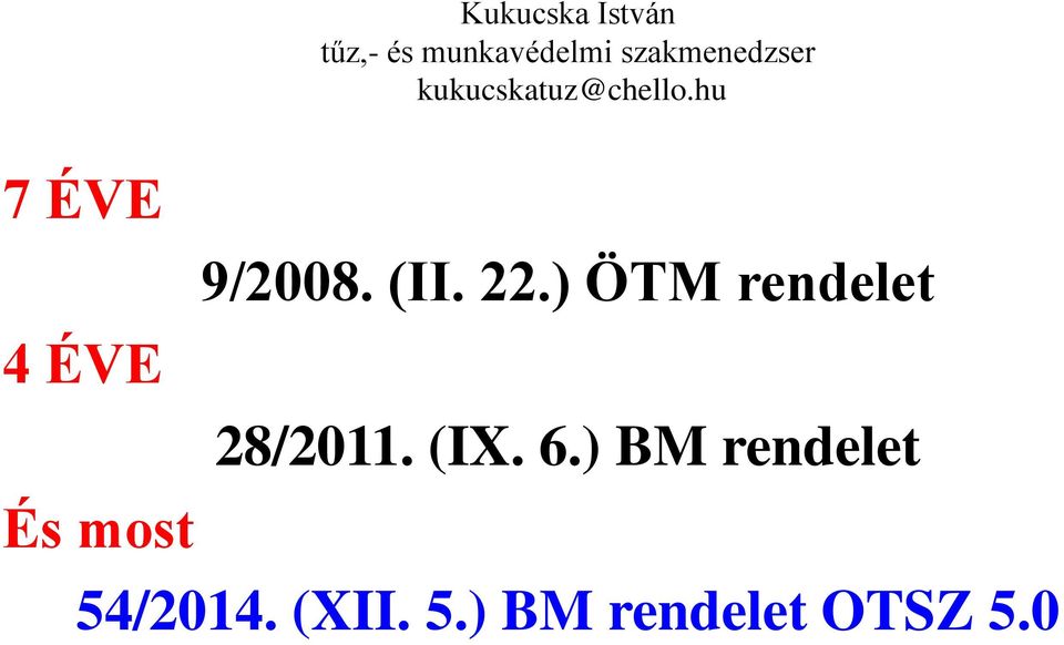 (II. 22.) ÖTM rendelet 4 ÉVE 28/2011. (IX. 6.