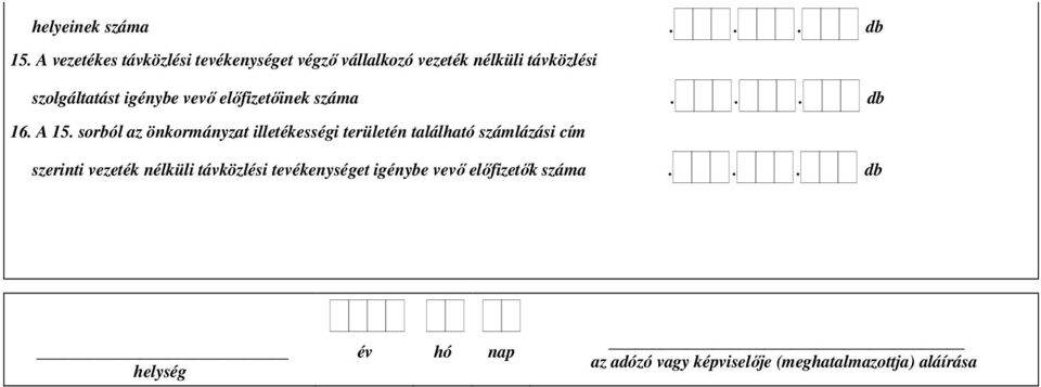 szolgáltatást igénybe vevő előfizetőinek száma... db 16. A 15.