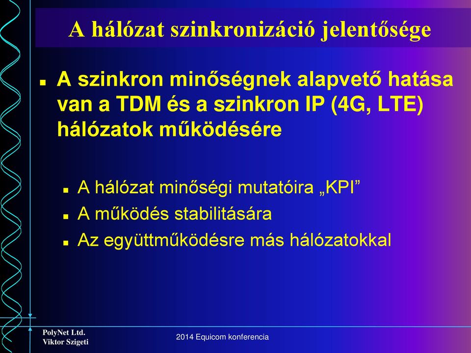 (4G, LTE) hálózatok működésére A hálózat minőségi