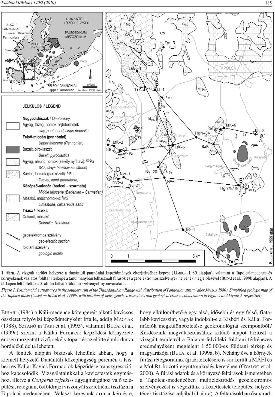 felhasznált fúrások és a geoelektromos szelvények helyének megjelölésével (BUDAI et al. 1999b alapján). A térképen feltüntettük a 3. ábrán látható földtani szelvények nyomvonalát is Figure 1.