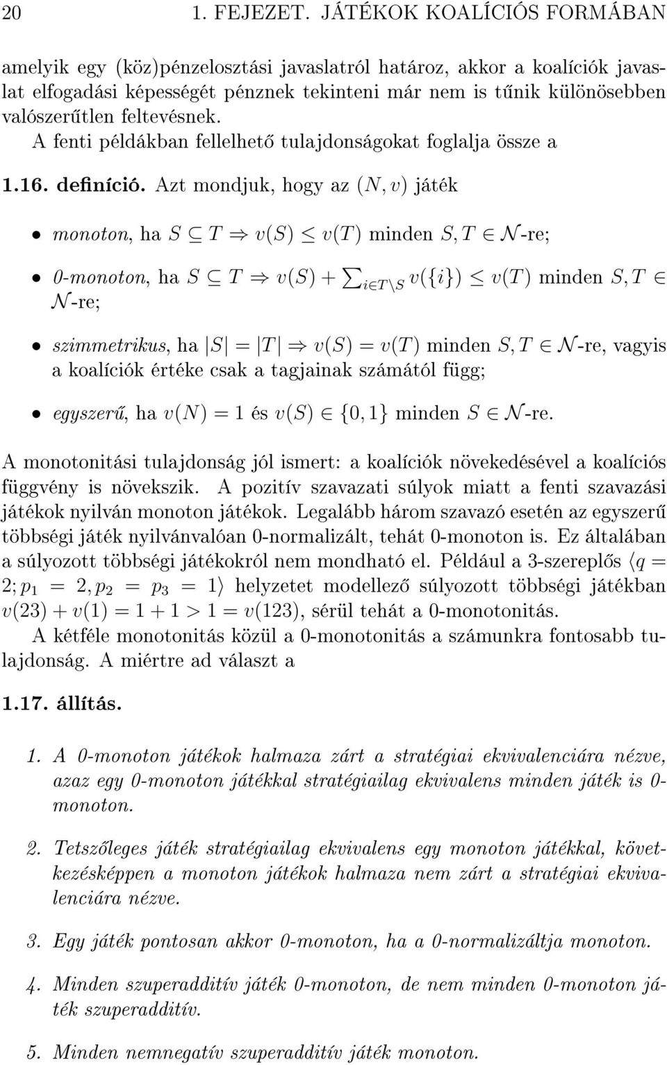 feltevésnek. A fenti példákban fellelhet tulajdonságokat foglalja össze a 1.16. deníció.