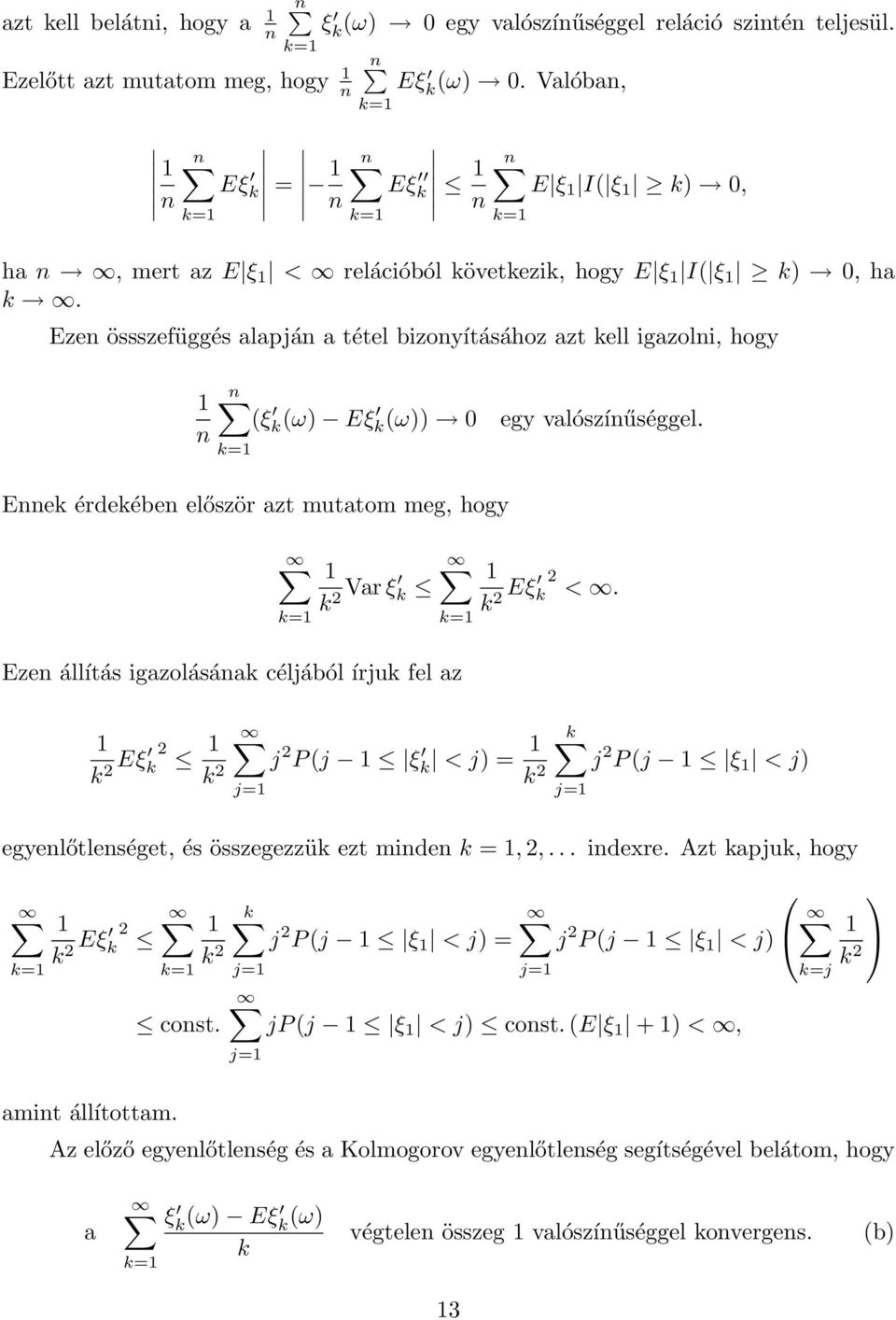 Eek érdekébe először azt mutatom meg, hogy k 2 Var ξ k Eze állítás igazolásáak céljából írjuk fel az k 2 Eξ 2 k <.