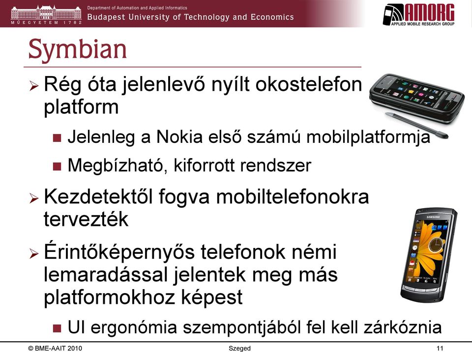 mobiltelefonokra tervezték Érintőképernyős telefonok némi lemaradással jelentek