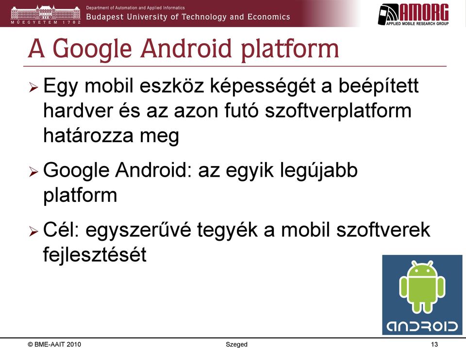 meg Google Android: az egyik legújabb platform Cél: