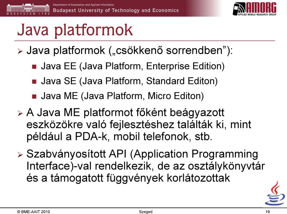 való fejlesztéshez találták ki, mint például a PDA-k, mobil telefonok, stb.