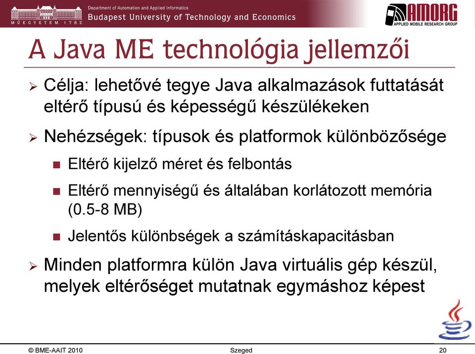 Eltérő mennyiségű és általában korlátozott memória (0.