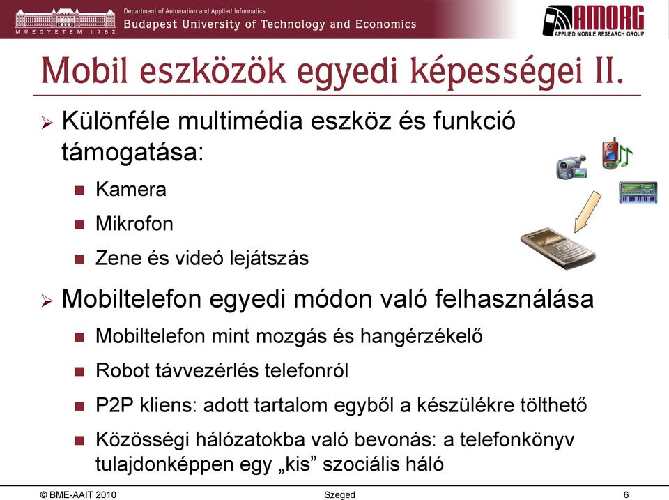 Mobiltelefon egyedi módon való felhasználása Mobiltelefon mint mozgás és hangérzékelő Robot