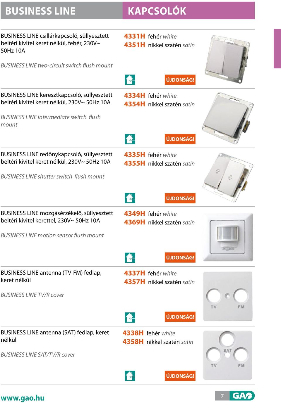 süllyesztett beltéri kivitel keret nélkül, 230V~ 50Hz 10A 4335h 4355h nikkel szatén satin BUSINESS LINE shutter switch flush mount BUSINESS LINE mozgásérzékelő, süllyesztett beltéri kivitel kerettel,