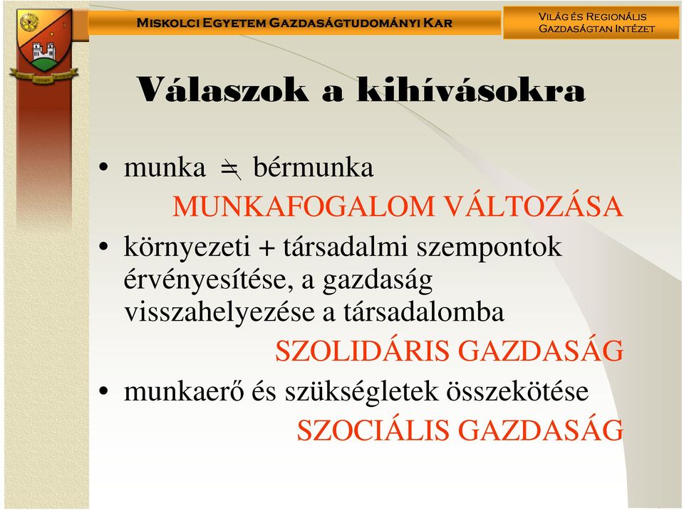 érvényesítése, a gazdaság visszahelyezése a társadalomba