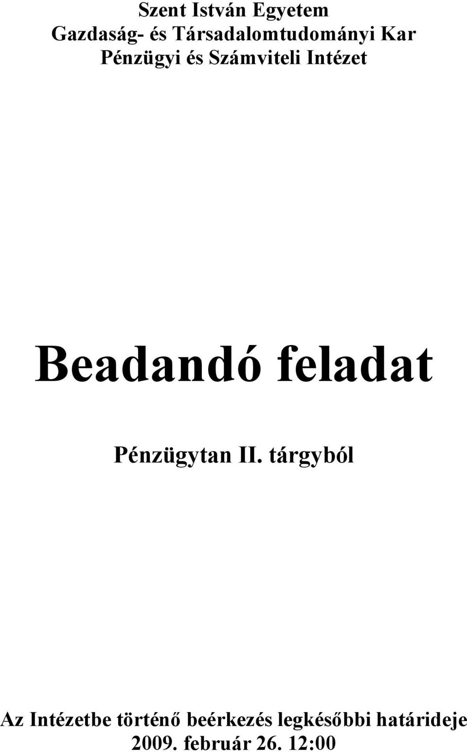 Szent István Egyetem Gazdaság- és Társadalomtudományi Kar Pénzügyi és Számviteli  Intézet. Beadandó feladat. Pénzügytan II. - PDF Free Download