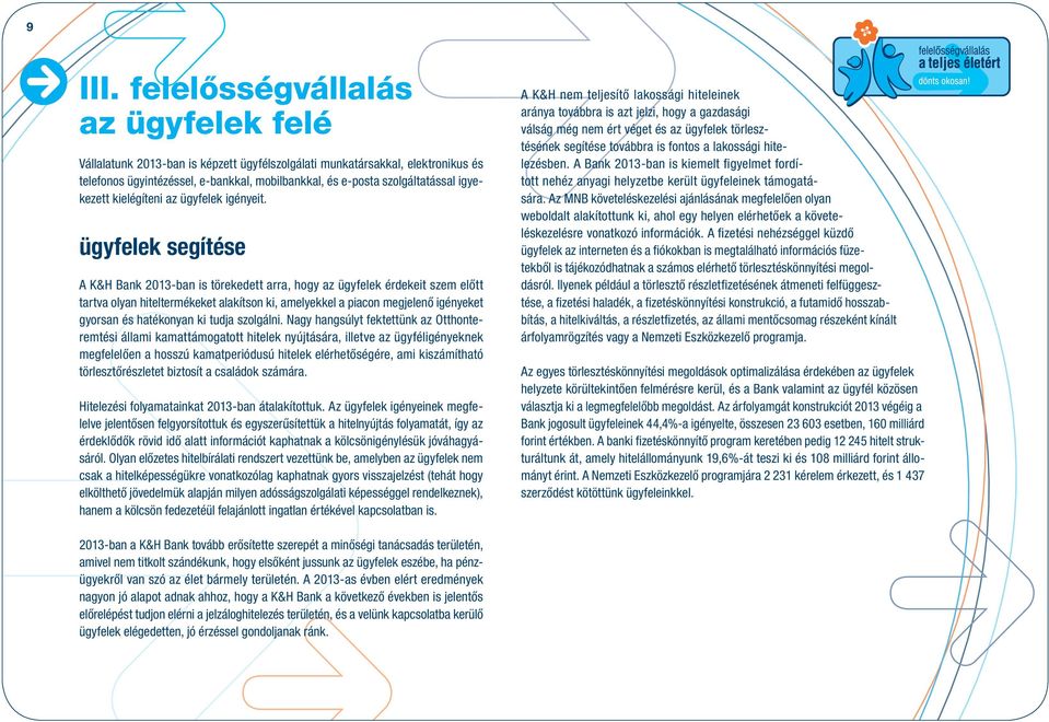 igyekezett kielégíteni az ügyfelek igényeit.