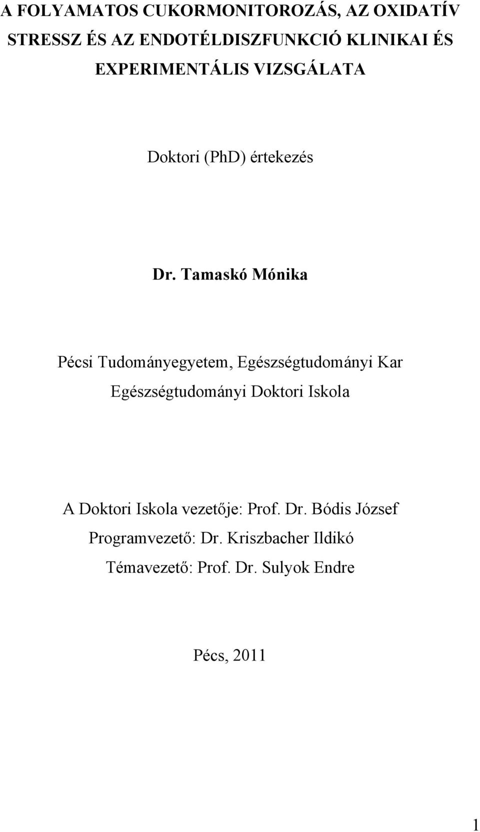 Tamaskó Mónika Pécsi Tudományegyetem, Egészségtudományi Kar Egészségtudományi Doktori Iskola