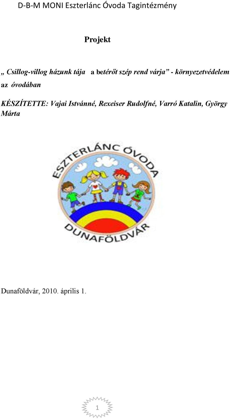 környezetvédelem az óvodában KÉSZÍTETTE: Vajai Istvánné,