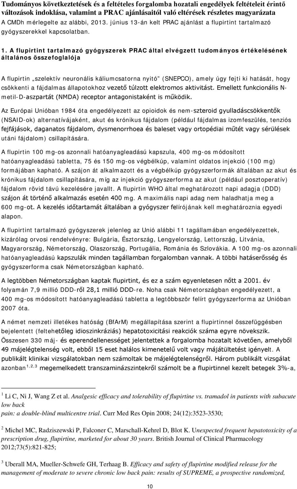 -án kelt PRAC ajánlást a flupirtint tartalmazó gyógyszerekkel kapcsolatban. 1.