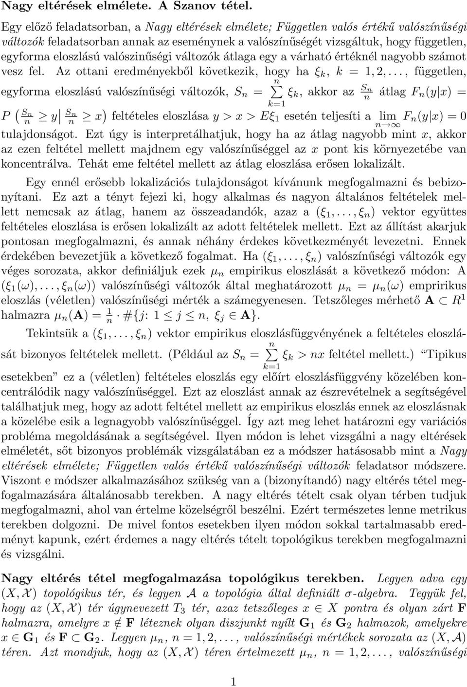 valószinűségi változók átlaga egy a várható értéknél nagyobb számot vesz fel. Az ottani eredményekből következik, hogy ha ξ k, k = 1,2,.