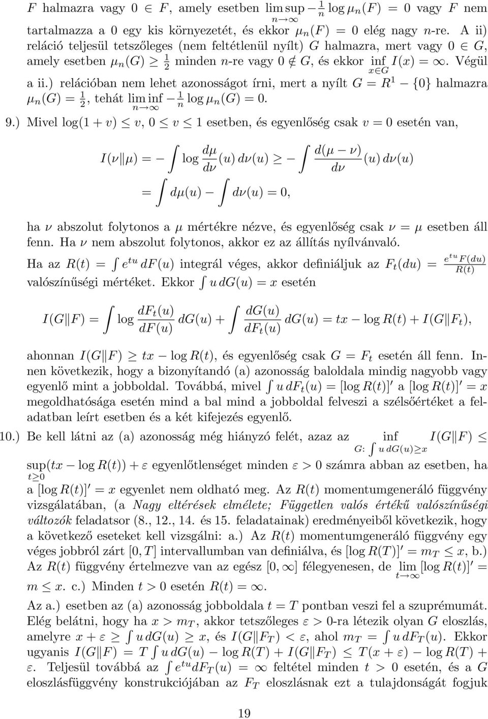 ) relációban nem lehet azonosságot írni, mert a nyílt G = R 1 {0} halmazra µ n (G) = 1 2, tehát liminf 1 n n log µ n(g) = 0. 9.