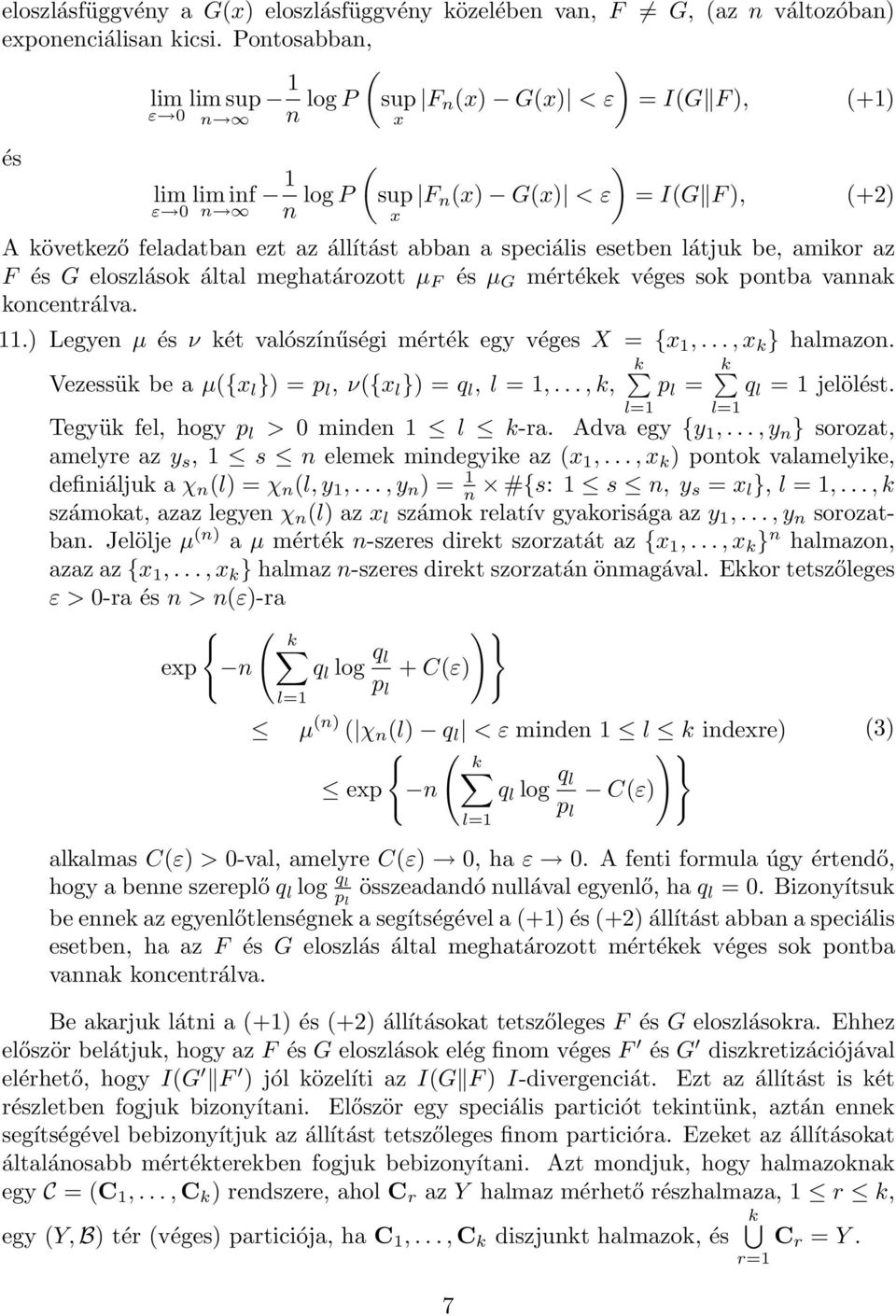 speciális esetben látjuk be, amikor az F és G eloszlások által meghatározott µ F és µ G mértékek véges sok pontba vannak koncentrálva. 11.) Legyen µ és ν két valószínűségi mérték egy véges X = {x 1,.