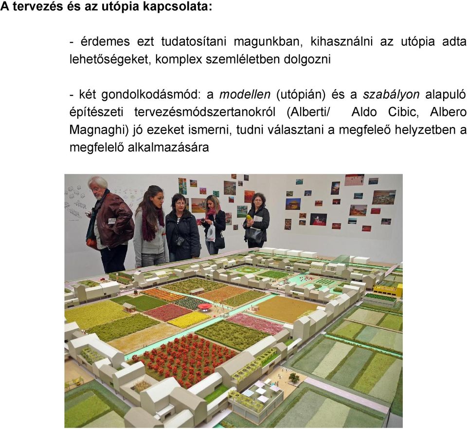 (utópián) és a szabályon alapuló építészeti tervezésmódszertanokról (Alberti/ Aldo Cibic,
