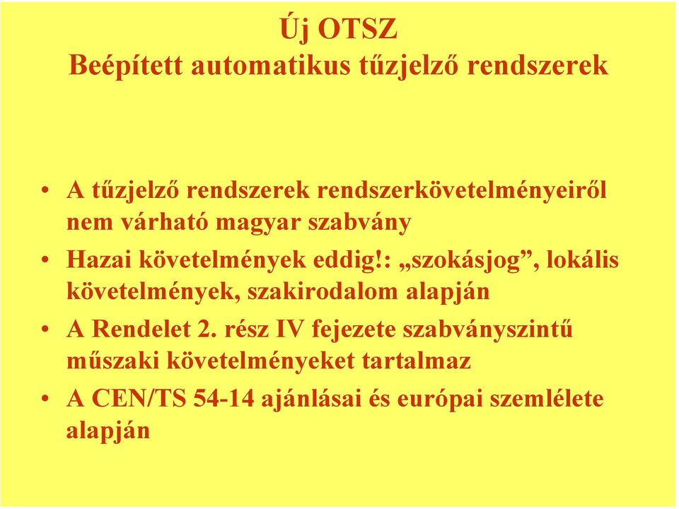 : szokásjog, lokális követelmények, szakirodalom alapján A Rendelet 2.