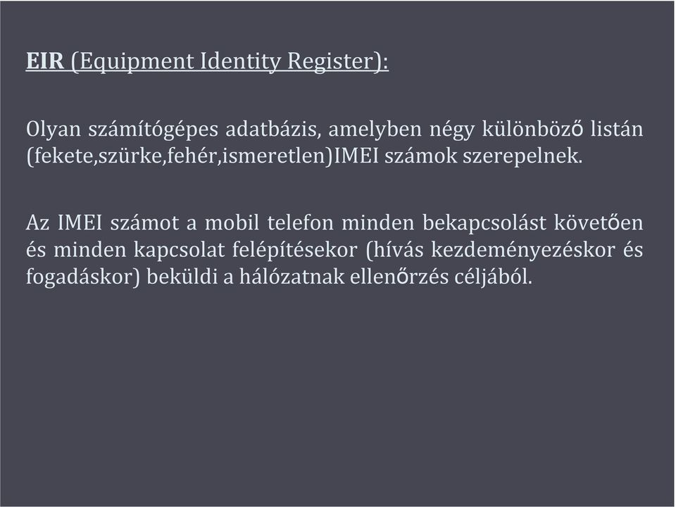 Az IMEI számot a mobil telefon minden bekapcsolást követıen és minden kapcsolat