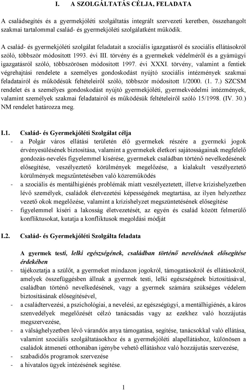 törvény és a gyermekek védelméről és a gyámügyi igazgatásról szóló, többszörösen módosított 1997. évi XXXI.