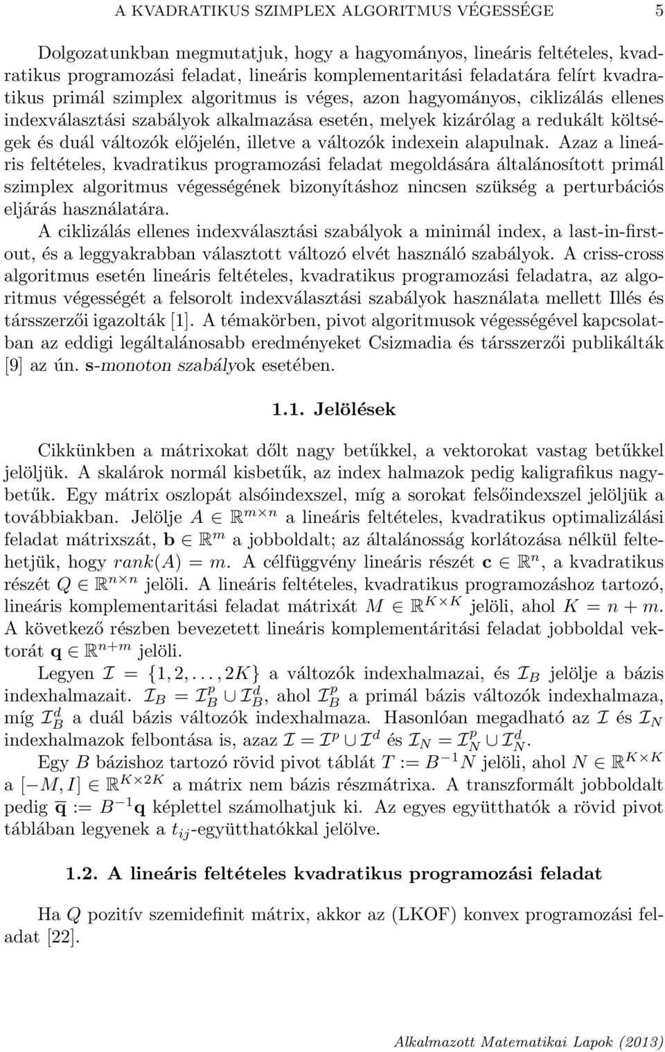 illetve a változók indexein alapulnak.
