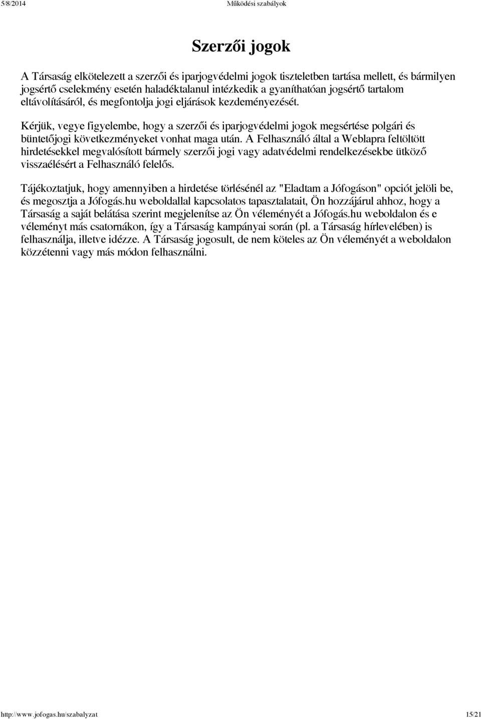 Kérjük, vegye figyelembe, hogy a szerzői és iparjogvédelmi jogok megsértése polgári és büntetőjogi következményeket vonhat maga után.
