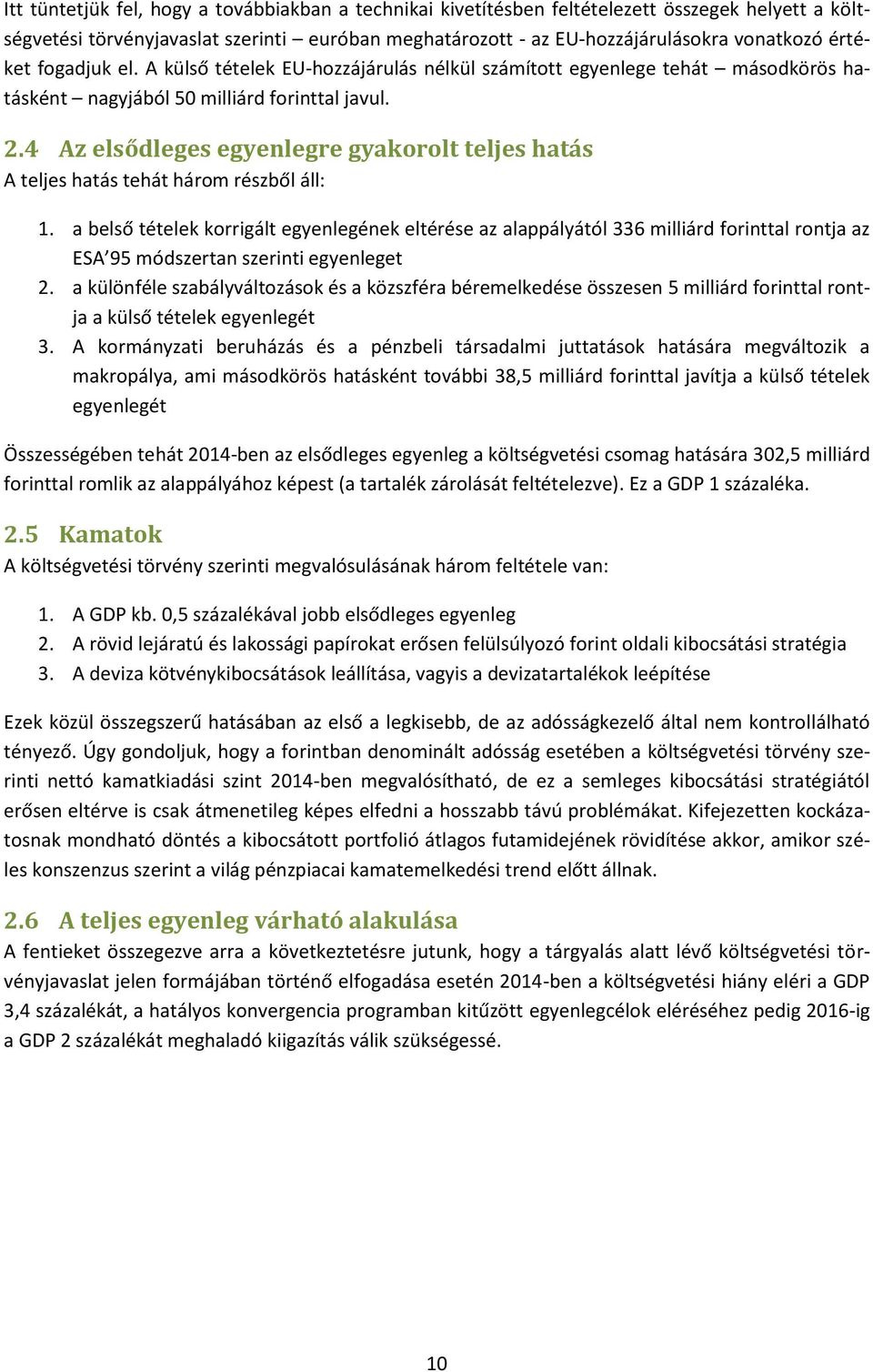 4 Az elsődleges egyenlegre gyakorolt teljes hatás A teljes hatás tehát három részből áll: 1.