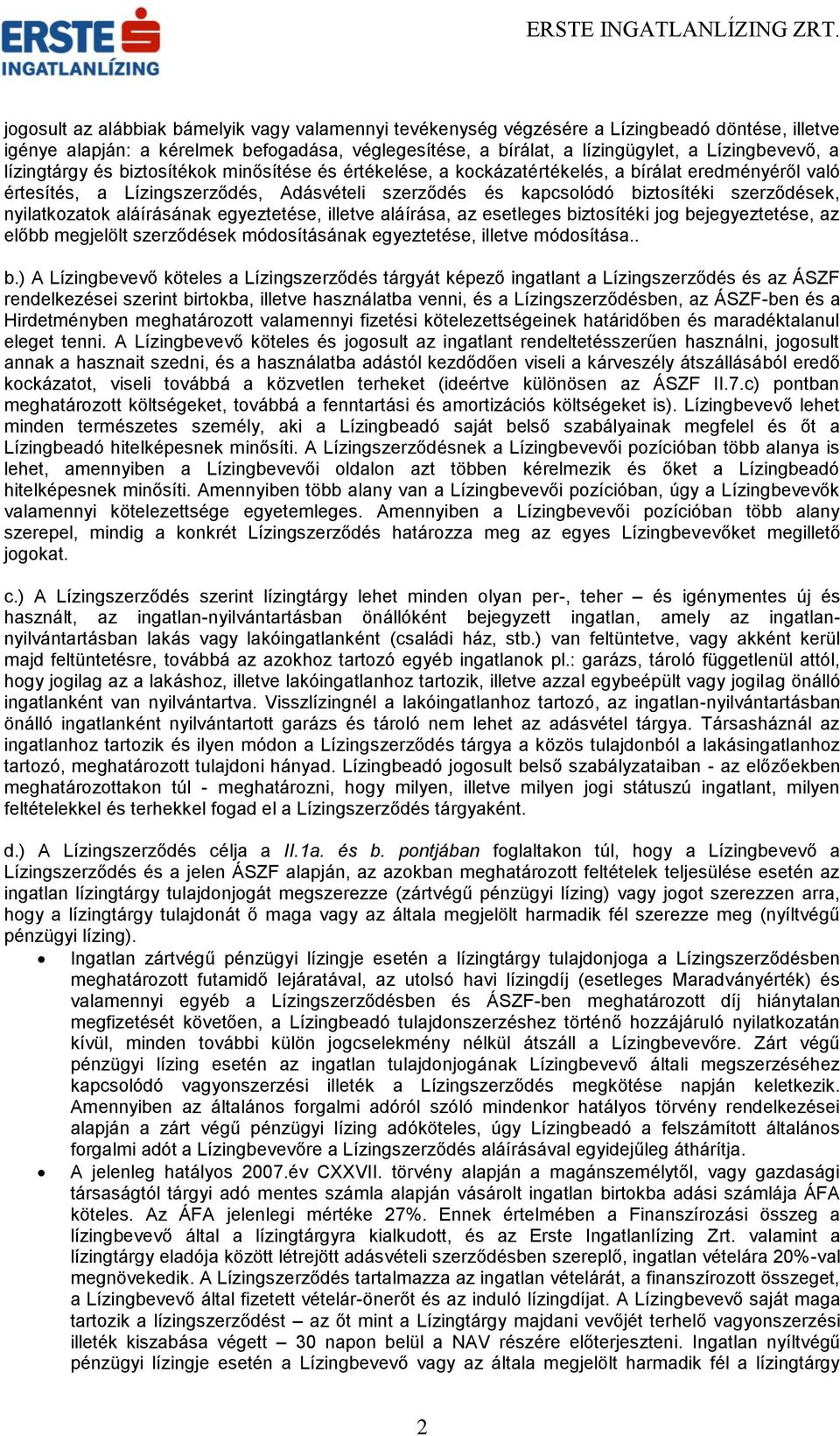 nyilatkozatok aláírásának egyeztetése, illetve aláírása, az esetleges bi