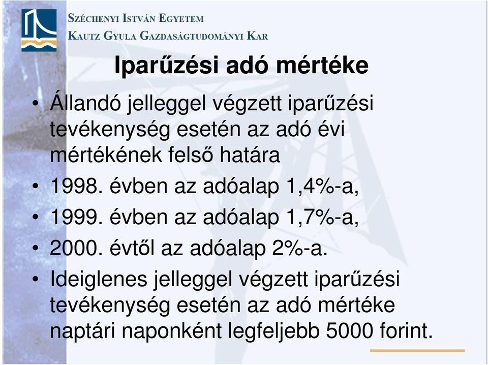 évben az adóalap 1,7%-a, 2000. évtől az adóalap 2%-a.