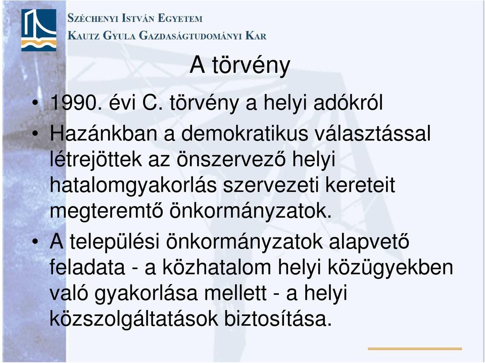 önszervező helyi hatalomgyakorlás szervezeti kereteit megteremtő önkormányzatok.