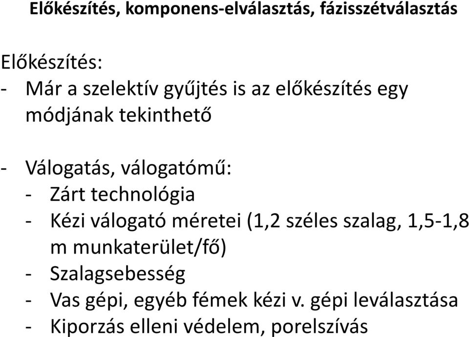 méretei (1,2 széles szlg, 1,5-1,8 m munkterület/fő) - Szlgseesség - Vs