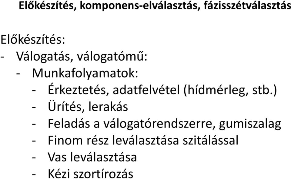 ) - Ürítés, lerkás - Feldás válogtórendszerre,