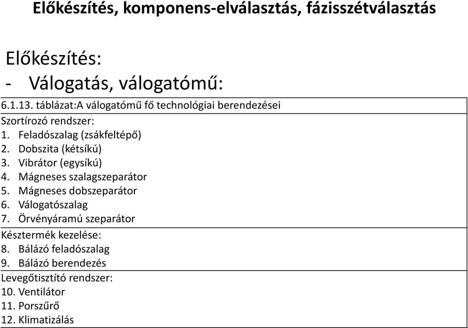 Doszit (kétsíkú) 3. Virátor (egysíkú) 4. Mágneses szlgszeprátor 5. Mágneses doszeprátor 6.