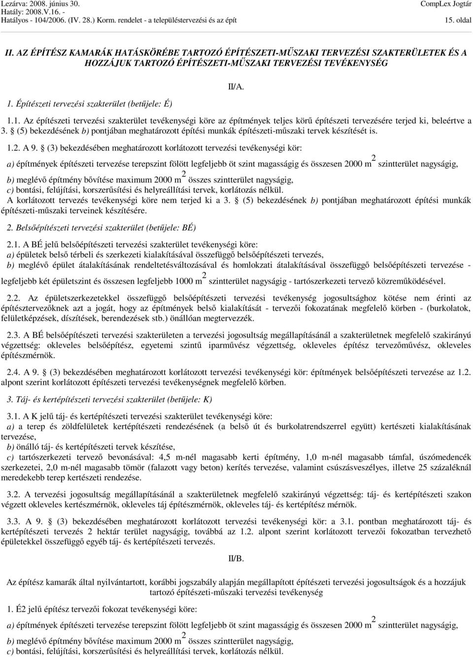 (5) bekezdésének b) pontjában meghatározott építési munkák építészeti-műszaki tervek készítését is. 1.2. A 9.