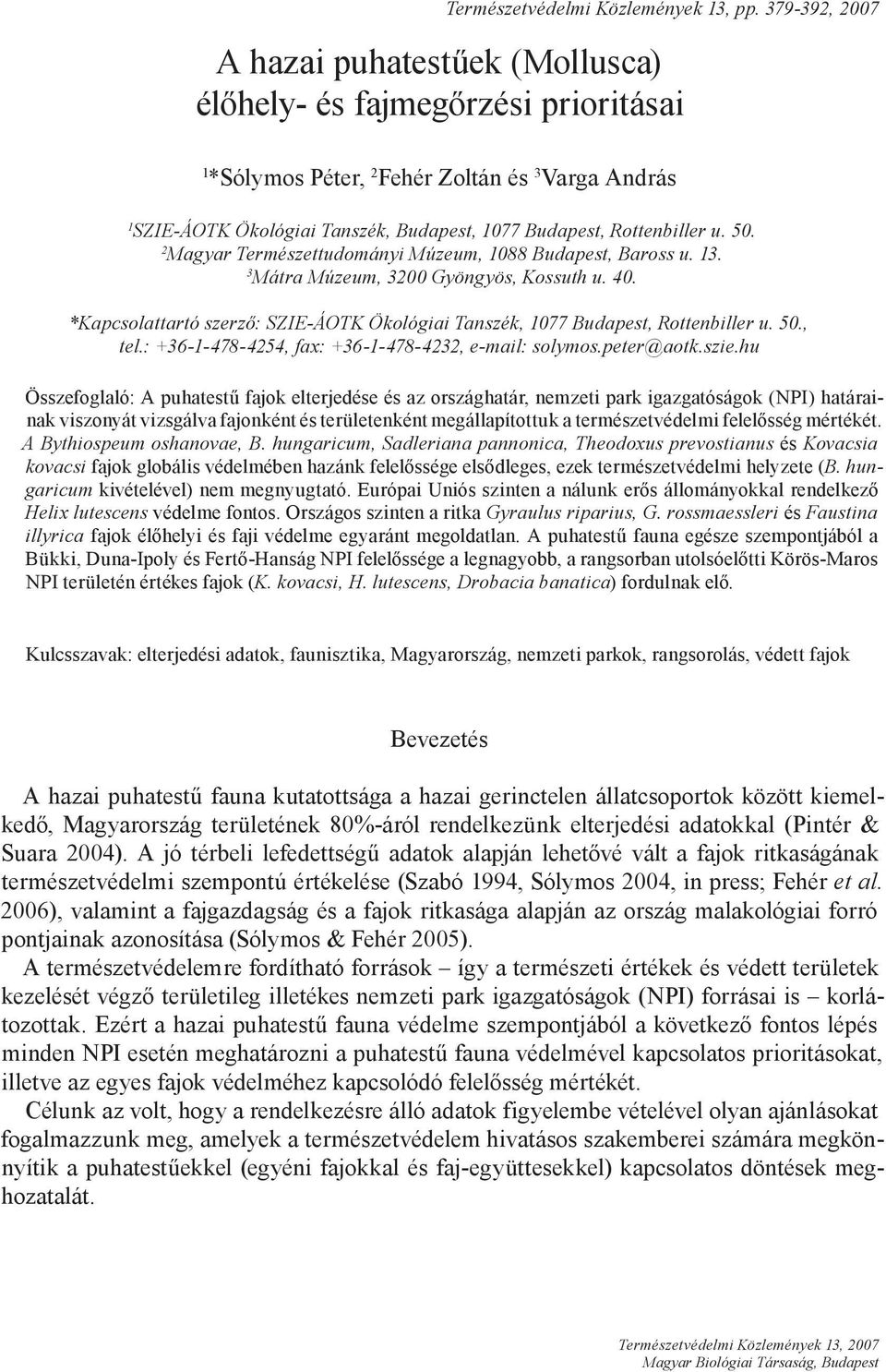 Rottenbiller u. 50. 2 Magyar Természettudományi Múzeum, 1088 Budapest, Baross u. 13. 3 Mátra Múzeum, 3200 Gyöngyös, Kossuth u. 40.