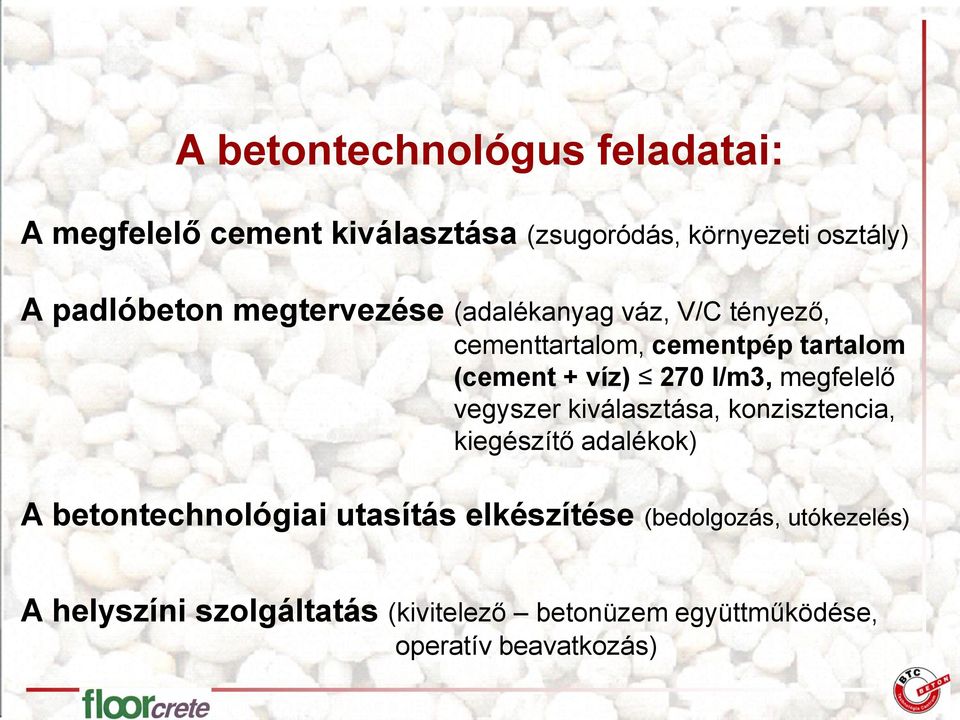 megfelelő vegyszer kiválasztása, konzisztencia, kiegészítő adalékok) A betontechnológiai utasítás