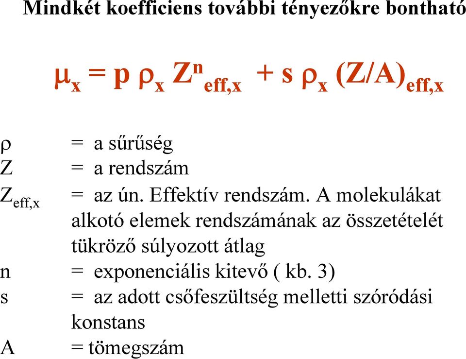 A molekulákat alkotó elemek rendszámának az összetételét tükröző súlyozott átlag n =