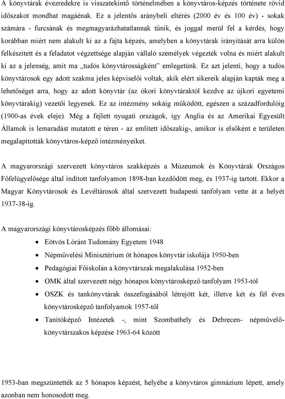 amelyben a könyvtárak irányítását arra külön felkészített és a feladatt végzettsége alapján vállaló személyek végezték vlna és miért alakult ki az a jelenség, amit ma tudós könyvtársságként