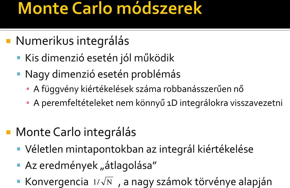 integrálokra visszavezetni Monte Carlo integrálás Véletlen mintapontokban az integrál