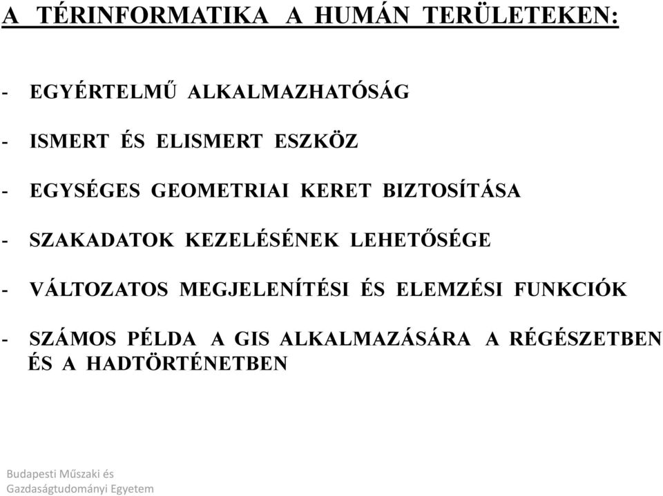 KEZELÉSÉNEK LEHETŐSÉGE - VÁLTOZATOS MEGJELENÍTÉSI ÉS ELEMZÉSI FUNKCIÓK -