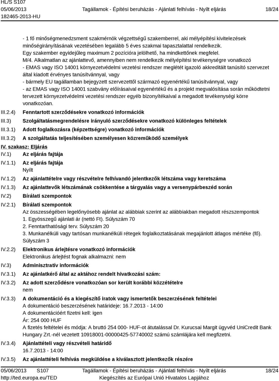 Egy szakember egyidejűleg maximum 2 pozícióra jelölhető, ha mindkettőnek megfelel. M/4.