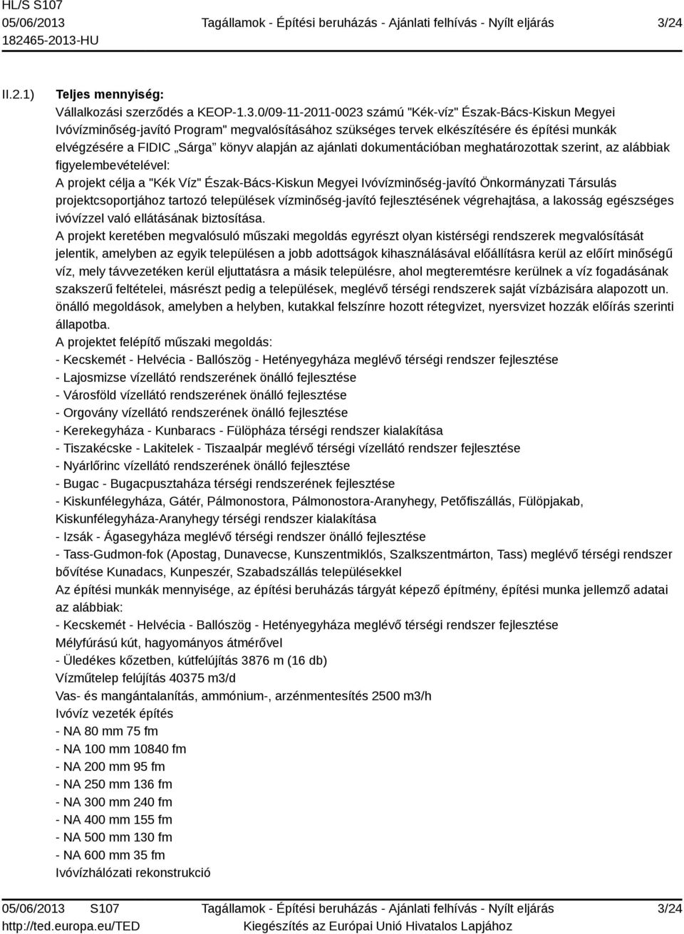 Észak-Bács-Kiskun Megyei Ivóvízminőség-javító Önkormányzati Társulás projektcsoportjához tartozó települések vízminőség-javító fejlesztésének végrehajtása, a lakosság egészséges ivóvízzel való